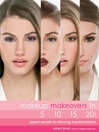 Makeup Makeovers in 5, 10, 15, and 20 Minutes (eBook): Expert Secrets for Stunning Transformations